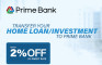 প্রাইম ব্যাংকে সর্বোচ্চ ২% কম মুনাফায় হোম লোন-ইনভেস্টমেন্ট ট্রান্সফারের সুবিধা